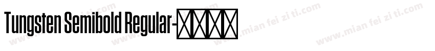 Tungsten Semibold Regular字体转换